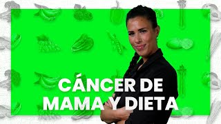 Cáncer de mama y su relación con la dieta