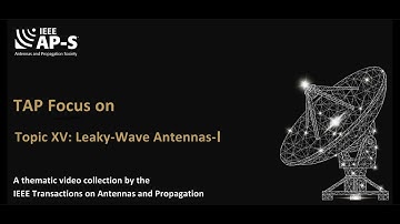 [TAP Focus] Topic XV: Leaky Wave Antennas Ⅰ