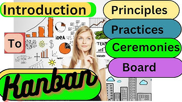 Introduction to Kanban, (A Complete Guide to Kanban Principles, Practices, Ceremonies and the Board)
