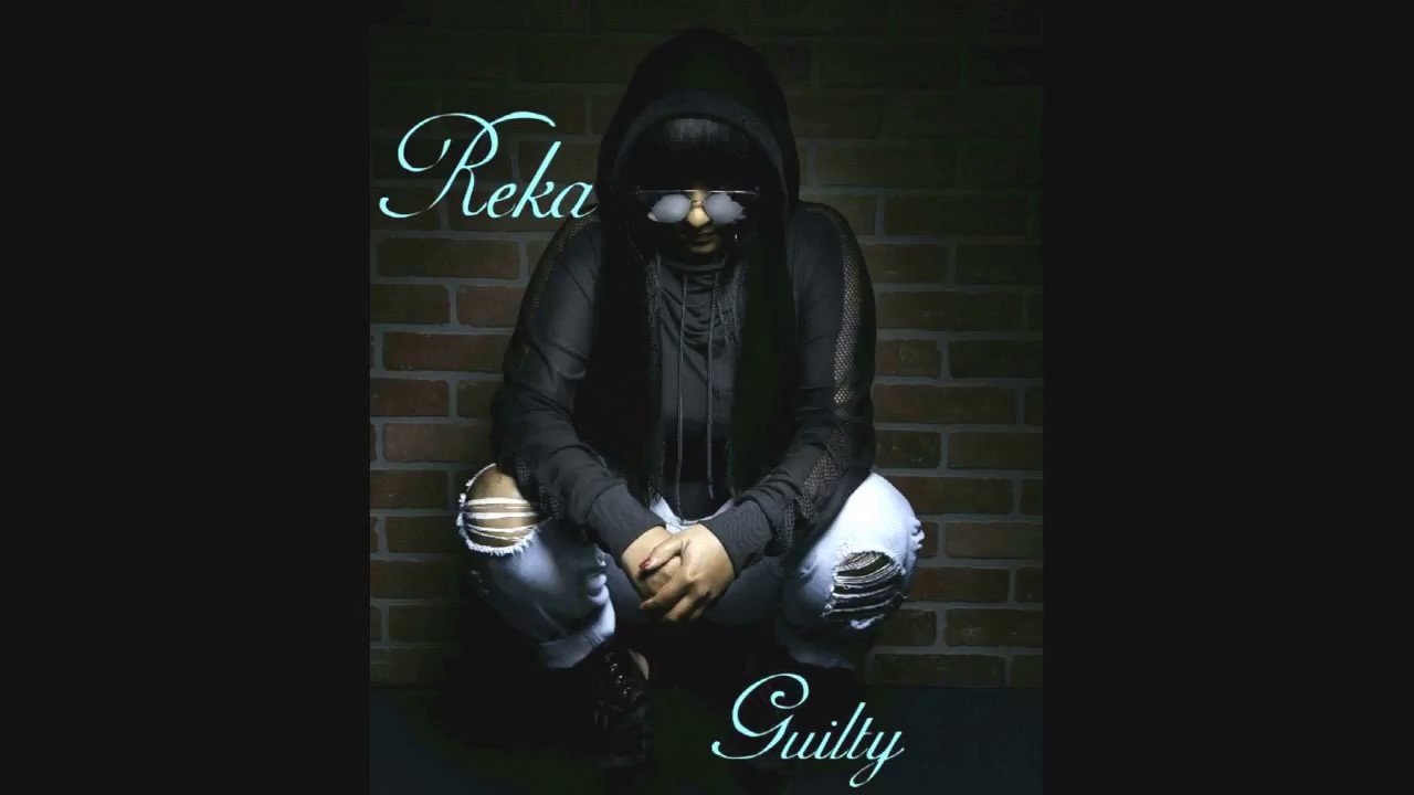 Watch Reka - Guilty on YouTube Watch Reka - Guilty on YouTube