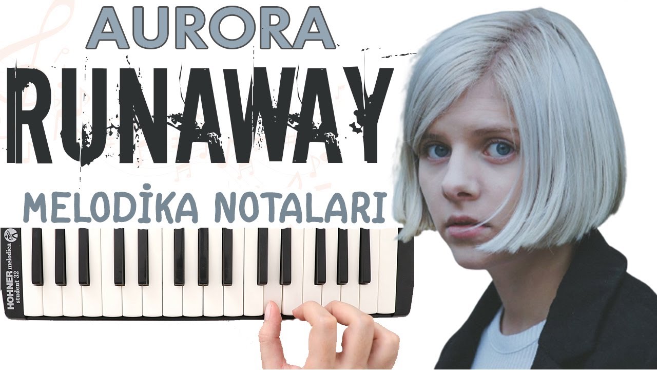 AURORA RUNAWAY Melodika Notaları Ses Veriyorum YouTube