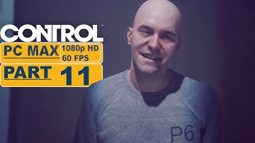Control ⊳ Gameplay PART 11 - No Commentary【Walkthrough | 1080p Full HD 60FPS PC】