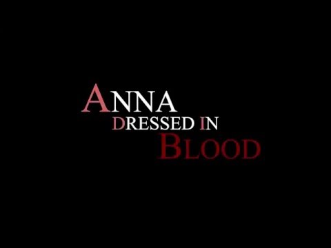 anna dressed in blood anna dressed in blood