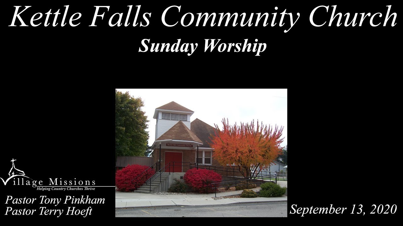 September 13, 2020 Sunday Worship Kettle Falls Community Church