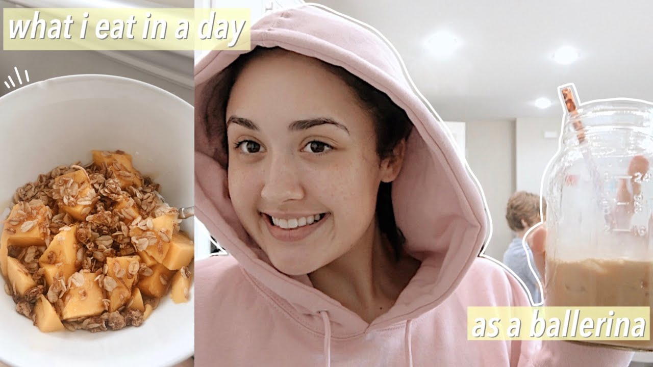 What I Eat In A Day As A Ballerina In Quarantine YouTube