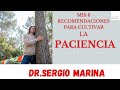 Mis 8 recomendaciones para cultivar la paciencia, la Ciencia de la Paz| Dr.Sergio Marina