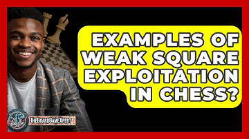 Examples Of Weak Square Exploitation In Chess? - The Board Game Xpert