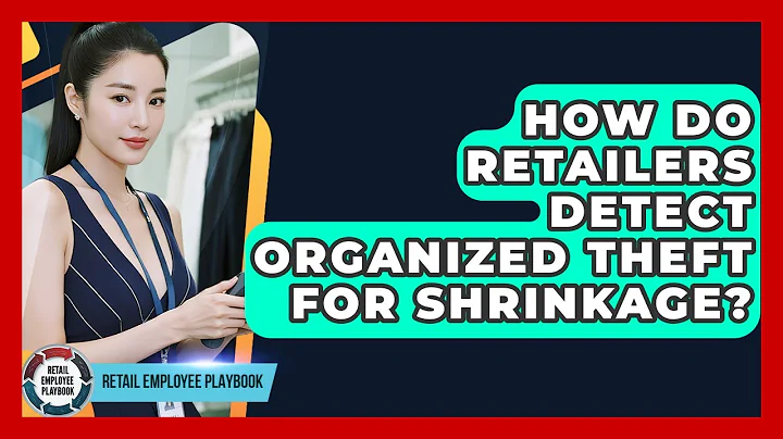 How Do Retailers Detect Organized Theft For Shrinkage? - Retail Employee Playbook