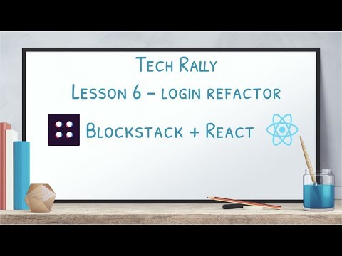 Lesson 6: Blockstack + React - Login Refactor