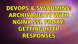 Famous DevOps & SysAdmins: archiva/jetty with nginx ssl proxy: getting http responses Profile