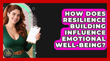 How Does Resilience Building Influence Emotional Well-Being? | The Life Coach Expert News