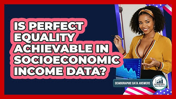 Is Perfect Equality Achievable In Socioeconomic Income Data? - Demographic Data Answers