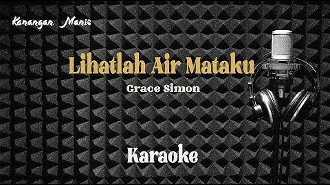 Lihatlah Air Mataku (Grace Simon) - KARAOKE
