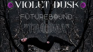 "Trauma" - Violet Dusk (Lyrics)