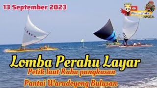 LOMBA PERAHU LAYAR FESTIVAL PETIK LAUT RABU PUNGKASAN PANTAI WARU DOYONG BULUSAN 2023 #prahulayar