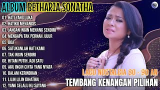 Album Betharia Sonatha || HATI YANG LUKA - HATIKU MENANGIS - Lagu Nostalgia Terpopuler Enak Didengar