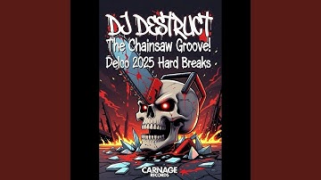 Dj Destruct The Chainsaw Groove (Delco 2025 Hard Breaks Mix)