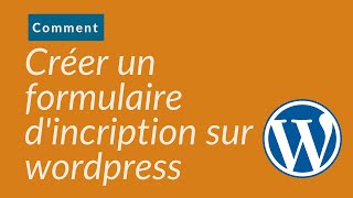 Création dun Formulaire dinscription sur wordpress