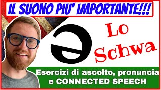 Lo SCHWA! con ESERCIZI di CONNECTED SPEECH! Il suono più usato in Inglese!