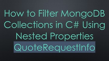 How to Filter MongoDB Collections in C#  Using Nested Properties QuoteRequestInfo