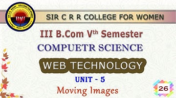 26. III BCom 5th Sem - Web Technologies - Unit 5 - Moving Images