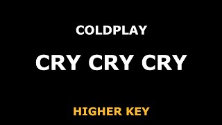 Coldplay - Cry Cry Cry - Piano Karaoke [HIGHER KEY]