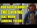 Rob Ager debunks THE SHINING fake moon landing theory