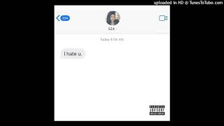 SZA - I Hate U (Pitched Audio)