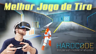 Hardcode VR Gameplay (PT-BR), Jogo de Ação em 3ª Pessoa, Melhor Jogo de Realidade Virtual