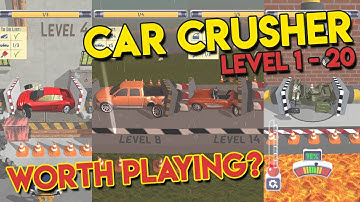 Car Crusher First Impressions [Level 1 to 20 Android Gameplay]