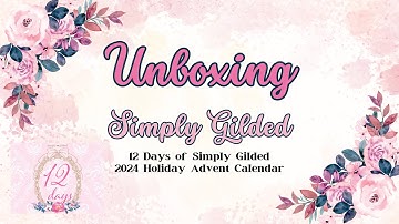 UNBOXING & REVEAL/SPOILERS: 12 Days of Simply Gilded 2024 Christmas/Holiday Advent Calendar Box