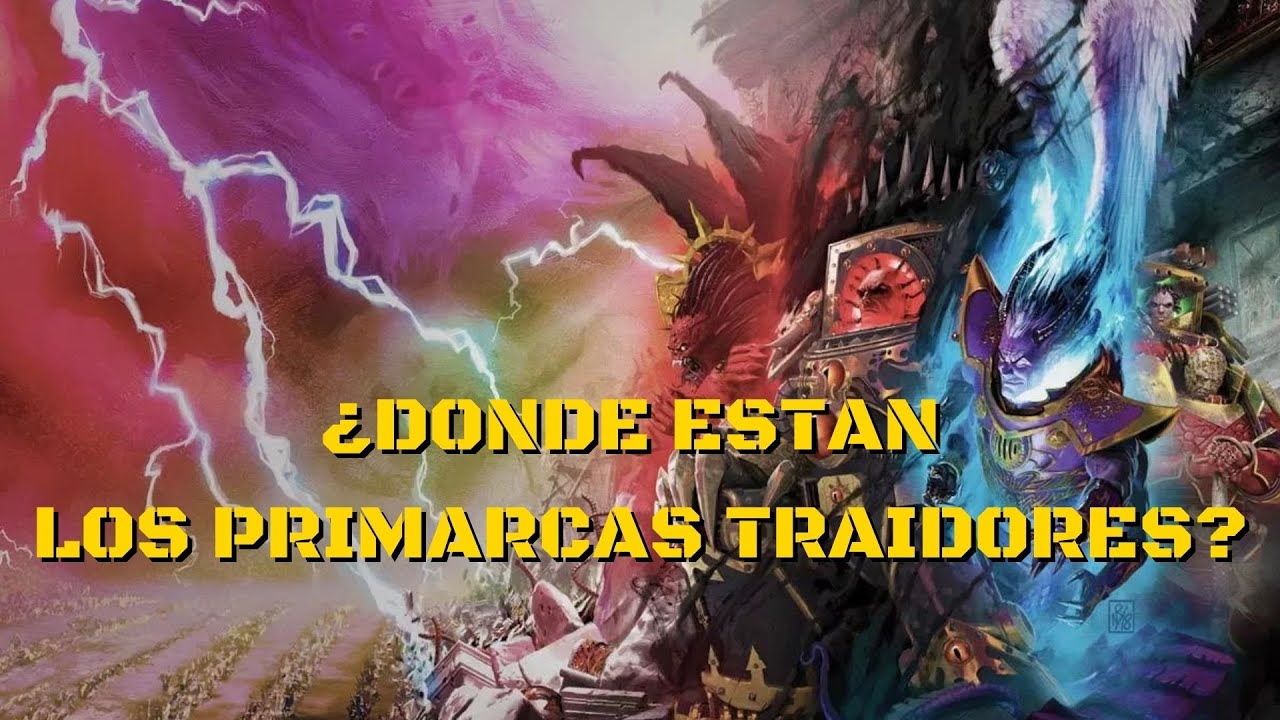 Lore 40k ¿Donde están los Primarcas Traidores?
