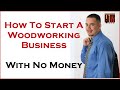 Woodworking Business: Start with Little Money and From Home Woodworking Business: Start with Little Money and From Home