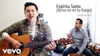 Josue Del Cid - Espíritu Santo (Aviva en mí tu fuego) chords