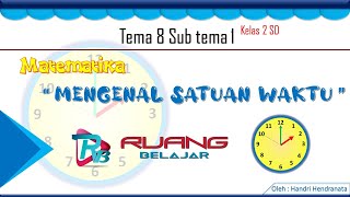 Mengenal satuan waktu kelas 2 sd tema 8 sub 1