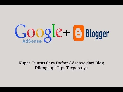 Cara daftar Adsense dari Blog dilengkapi Tips