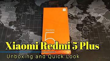 Xiaomi Redmi 5 Plus:  Unboxing and Quick Look