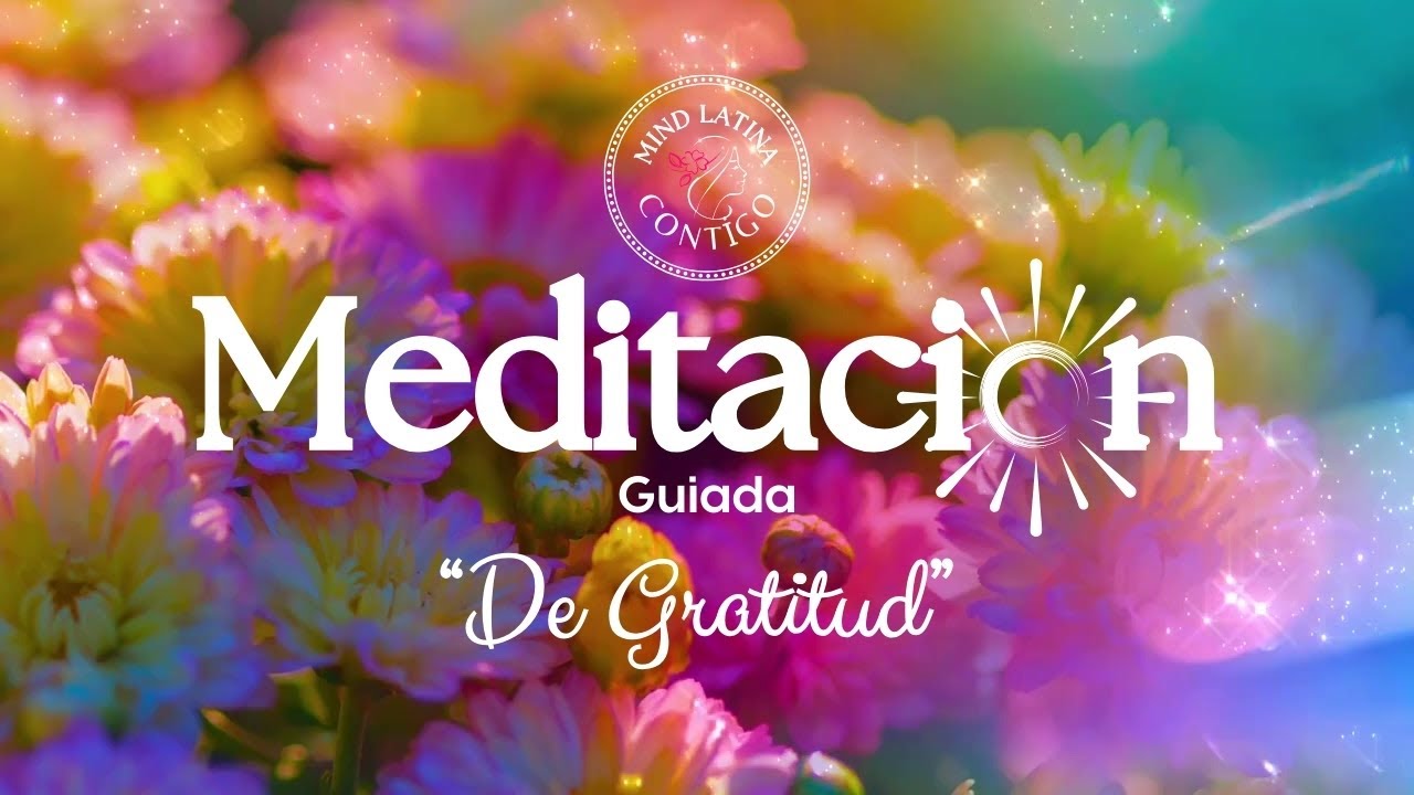 MEDITACIÓN GUIADA DE GRATITUD PARA EMPEZAR EL DIA - YouTube