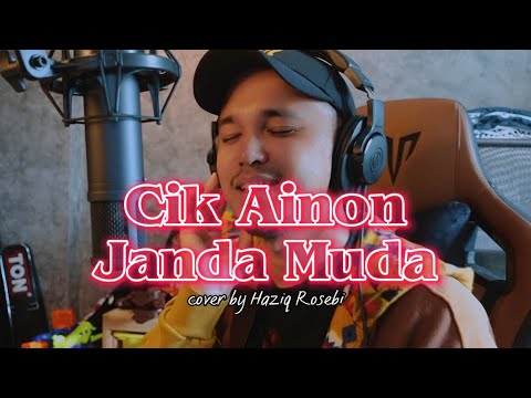 CIK AINON JANDA MUDA - Cover By Haziq Rosebi (original by S.Jibeng)