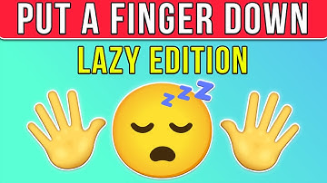 Put a Finger Down -  Lazy Edition