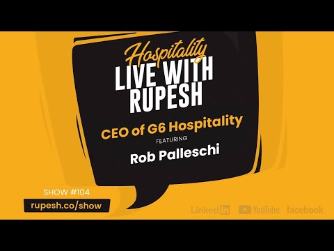 Show #104 - CEO of G6 Hospitality, Rob Palleschi