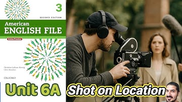 Unit 6A Shot on Location | Passive Voice (All Tenses), Movie Vocabulary – AEF 2nd Ed Book 3