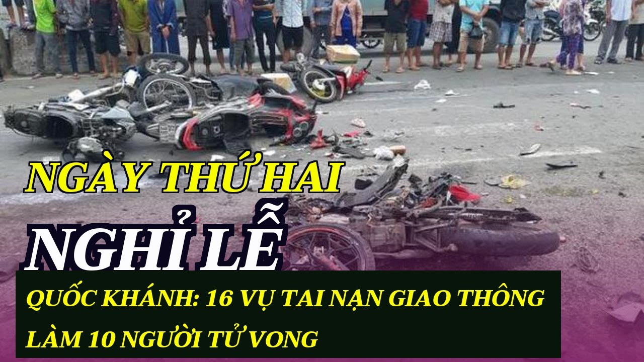 Ngày thứ hai nghỉ lễ Quốc khánh: 16 vụ tai nạn giao... - youtube