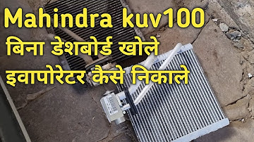 Evaporator Change/Mahindra Kuv100