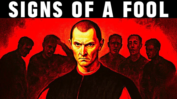 6 Signs of a Foolish Man - Machiavelli’s Harsh Truths