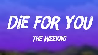 Die For You - The Weeknd Lyric Version 🎵