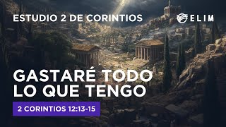 Gastaré todo lo que tengo | 2 Corintios 12:1315