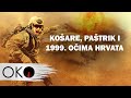 Oko Magazin: Košare, Paštrik i 1999. očima Hrvata