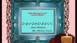 Who Will Sing For Me Jeannie Stanley