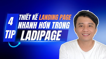 4 Tip Thiết Kế Landing Page Nhanh Hơn Trong Nền Tảng Ladipage